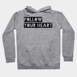 follow your heart Hoodie